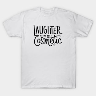 Laughter is the Best Cosmetic T-Shirt